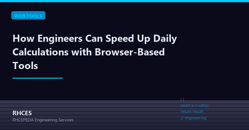 How Engineers Can Speed Up Daily Calculations with Browser-Based Tools